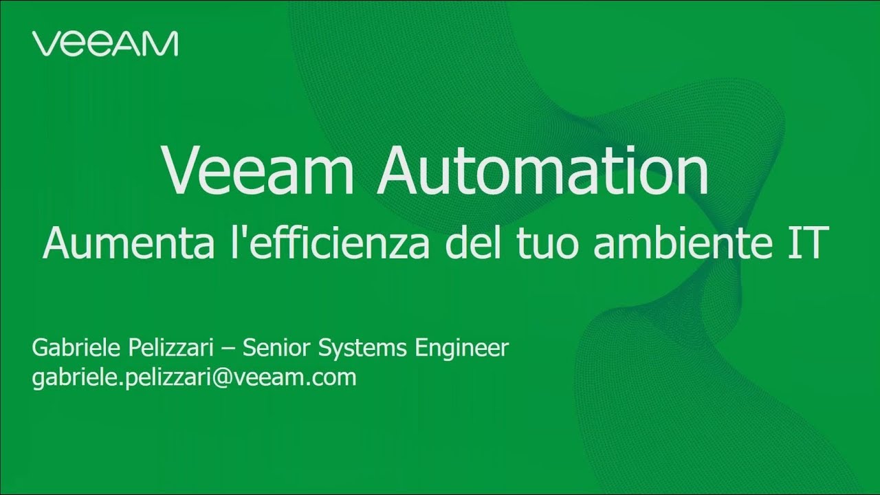 Veeam Automation: Aumenta l'efficienza del tuo ambiente IT, semplificandoti la vita video