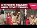 Kasthuri Shankar Actor Kasthuri Shankar Arrested Over Alleged Telugu Hate Speech
