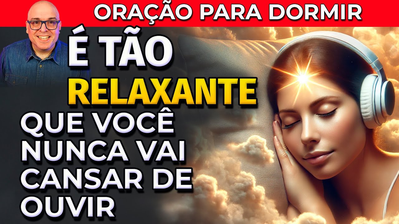 ORAÇÃO PARA DORMIR TÃO RELAXANTE QUE VOCÊ NUNCA VAI CANSAR DE OUVIR