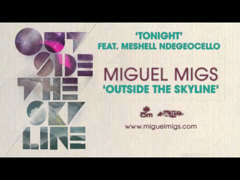 Miguel Migs: "Tonight feat. Meshell Ndegeocello" - Outside The Skyline