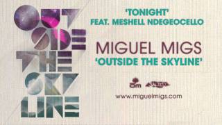 Miguel Migs: &quot;Tonight feat. Meshell Ndegeocello&quot; - Outside The Skyline