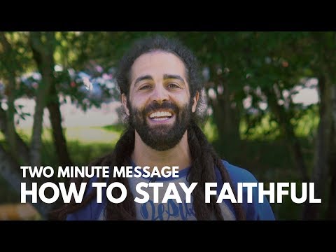 How to Stay Faithful -  Two Minute Message