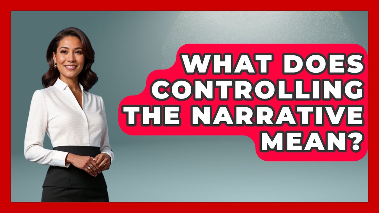 What Does Controlling The Narrative Mean? - The Language Library
