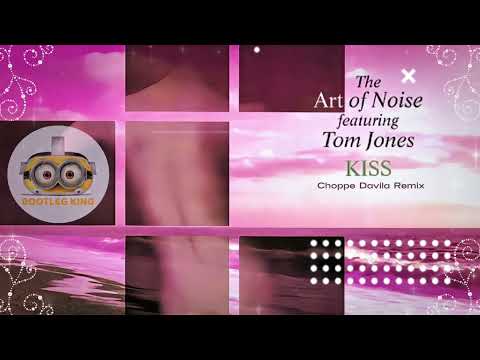 The Art of Noise feat. Tom Jones - Kiss (Choppe Davila Remix)