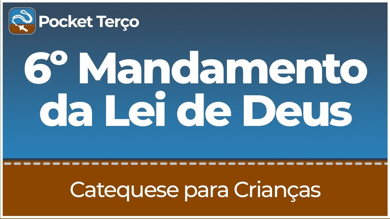 6º Mandamento - Não pecar contra a castidade | Catequese para Crianças