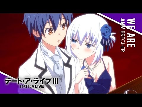 Date A Live III「AMV」- We Are
