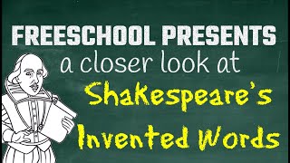 FreeSchool Presents: Shakespeare's Invented Words - Words and Phrases Invented by Shakespeare