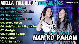 Download lagu NAN KO PAHAM - CHELOSA ADELLA PUTRI FT. DIFARINA INDRA  ADELLA ||  ADELLA FULL ALBUM TERBARU 2025 mp3