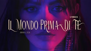 Annalisa - Il Mondo Prima di Te (Testo/Lyrics)