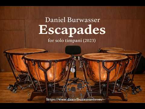 Daniel Burwasser: ESCAPADES for solo timpani (2023)