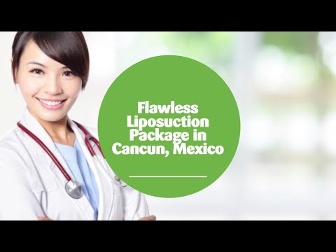 Watch Flawless Liposuction Package in Cancun Mexico