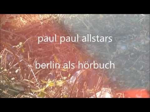 Paul Paul Allstars - Berlin als Hörbuch feat. OS, Lingo, Eweks, Max & Felix