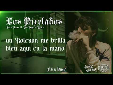 Peso Pluma - Los Pixeleados (letra oficial)