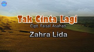Download lagu Tak Cinta Lagi - Zahra Lida (lirik Lagu) | Lagu Indonesia  ~ mengapa bercinta bila tak setia mp3