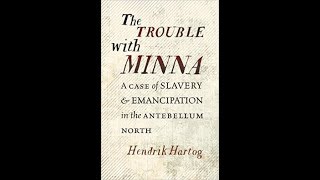 The Trouble with Minna: A Case of Slavery and Emancipation in the Antebellum North