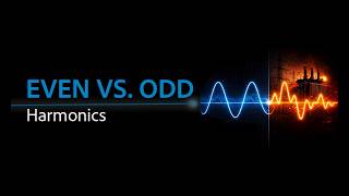 Even Vs. Odd Harmonics