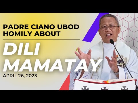 Fr. Ciano Homily about DILI MAMATAY - 4/26/2023