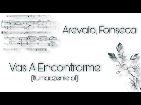 Arevalo, Fonseca - Vas A Encontrarme (tłumaczenie pl)