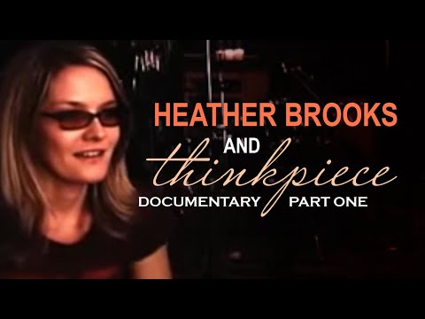 Heather Brooks & Thinkpiece | DOCUMENTARY PART ONE | 2005