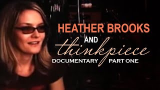 Heather Brooks & Thinkpiece | DOCUMENTARY PART ONE | 2005
