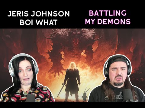 Jeris Johnson, BOI WHAT - Battling My Demons (Reaction)