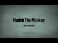 Mark Knopfler - Punish The Monkey (Lyrics) - Kill To Get Crimson