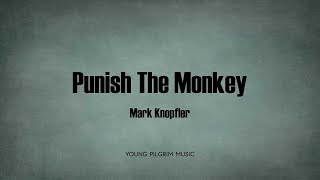 Mark Knopfler - Punish The Monkey (Lyrics) - Kill To Get Crimson