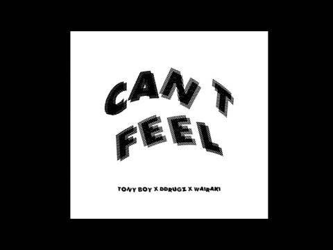 TONY BOY x DDRUGZ - CAN'T FEEL (PROD. WAIRAKI)