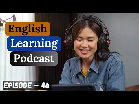 English Learning Podcast Conversation Episode 46 | Upper-Intermediate | Language Learning Podcast
