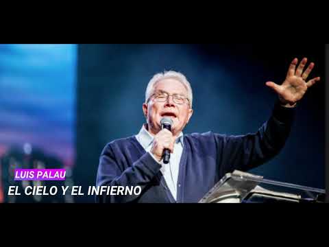LUIS PALAU El Cielo y el Infierno.