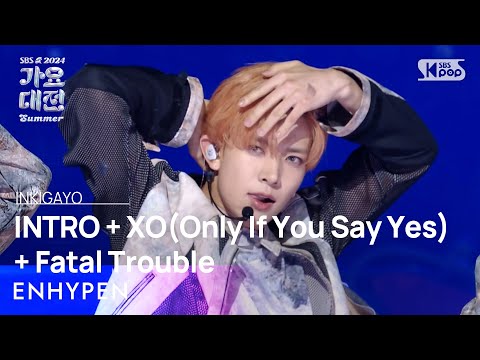 ENHYPEN (엔하이픈) – INTRO + XO(Only If You Say Yes) + Fatal Trouble @가요대전 썸머 GayoDaejeonSummer 20240726