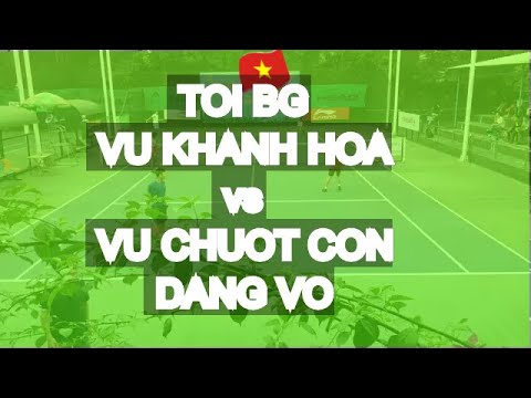 Vu Chuot Con - Dang Vo 810 🆚 Toi Bg 810 - Vu Khanh Hoa * 69 Vntennis - Cup Doc Lap 2018