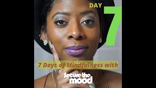 7 Days of Mindfulness - FINAL DAY 7!!