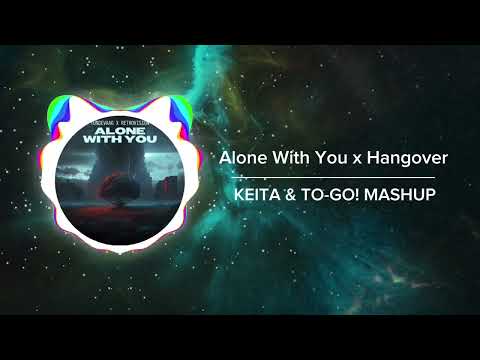 Tungevaag & RetroVision - Alone With You x Hangover (KEITA & TO-GO! MASHUP)