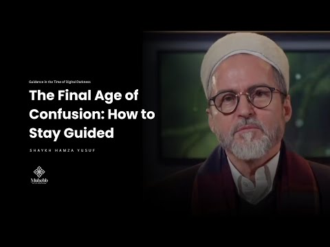 Protecting Your Iman in a Time of Mass Deception - Shaykh Hamza Yusuf
