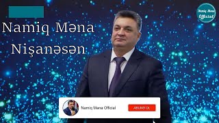 Namiq Mena Nişanəsən  Official Audio