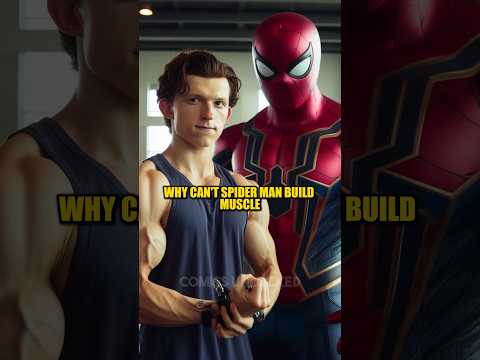 Why Can’t Spiderman Build Muscle?
