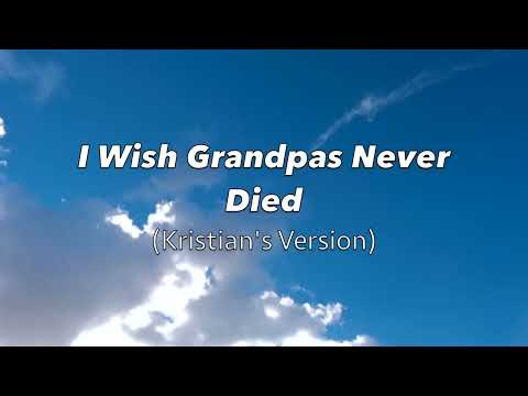 Kristian Veech - I Wish Grandpas Never Died (Kristian's Version) [lyric Video]