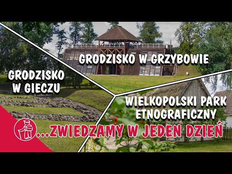 GRODZISKO GRZYBOWO, GRODZISKO GIECZ, WIELKOPOLSKI PARK ETNOGRAFICZNY DZIEKANOWICE. CO WARTO ZOBACZYĆ