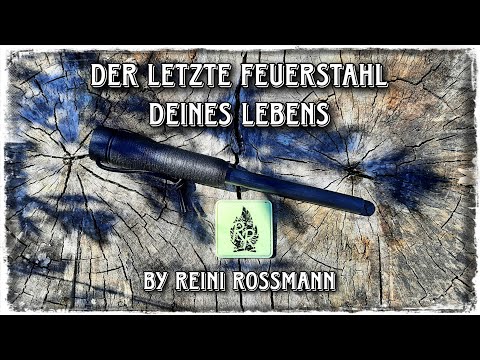 Der letzte Feuerstahl deines Lebens by @ReiniRossmann