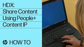 HDX: Share Content Using People+Content IP | HP Support