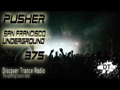 Pusher - San Francisco Underground 375 ( Uplifting Trance 2017 )