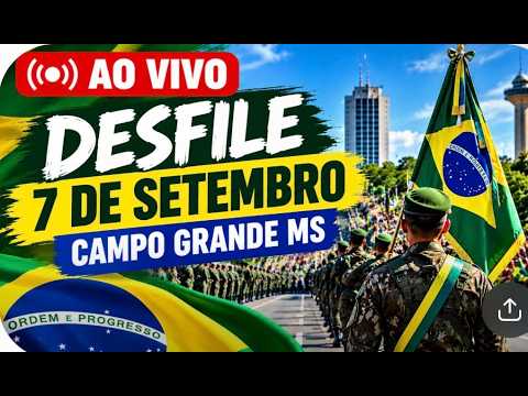 🇧🇷 AO VIVO – DESFILE DE 7 DE SETEMBRO EM CAMPO GRANDE MS