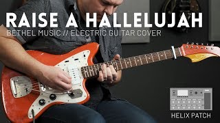 Raise a Hallelujah - Bethel Music - Electric guitar cover &amp; Line 6 Helix patch