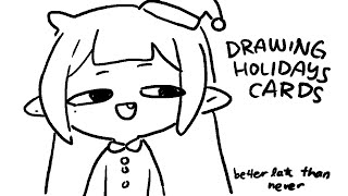 Thumbnail for 【DRAWING】 Best Holiday Cards are Made Last Minute (3:15:59)