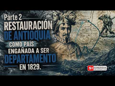 Restauración de Antioquia como País engañada a ser Departamento en 1829 (Parte 2)