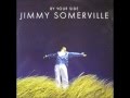 Jimmy Somerville By Your Side(The Miss You Like ...