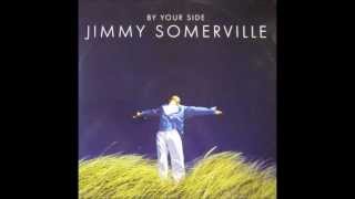 Jimmy Somerville  By Your Side(The Miss You Like Crazy Mix)