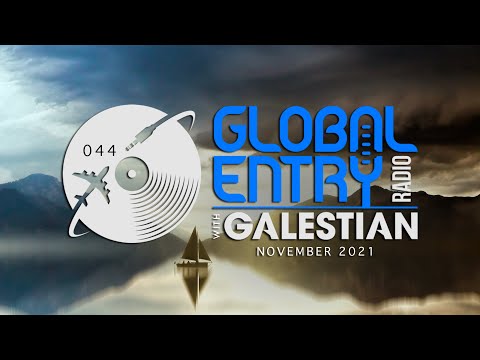Global Entry Radio 044 - 2021 Melodic House & Techno, Deep House, Progressive House, Organic House