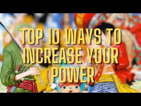 Top 10 Ways To Increase Your Power - For Piece: The Great Voyage